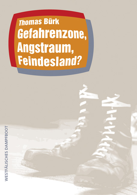Gefahrenzone, Angstraum, Feindesland?