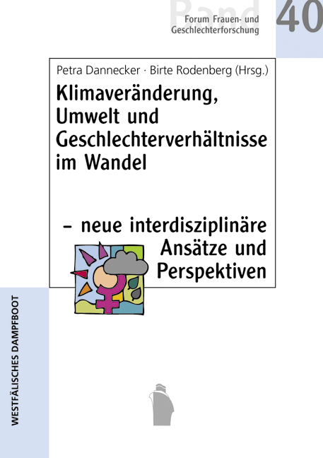 Klimaveränderung, Umwelt und Geschlechterverhältnisse im Wandel - neue interdisziplinäre Ansätze und Perspektiven