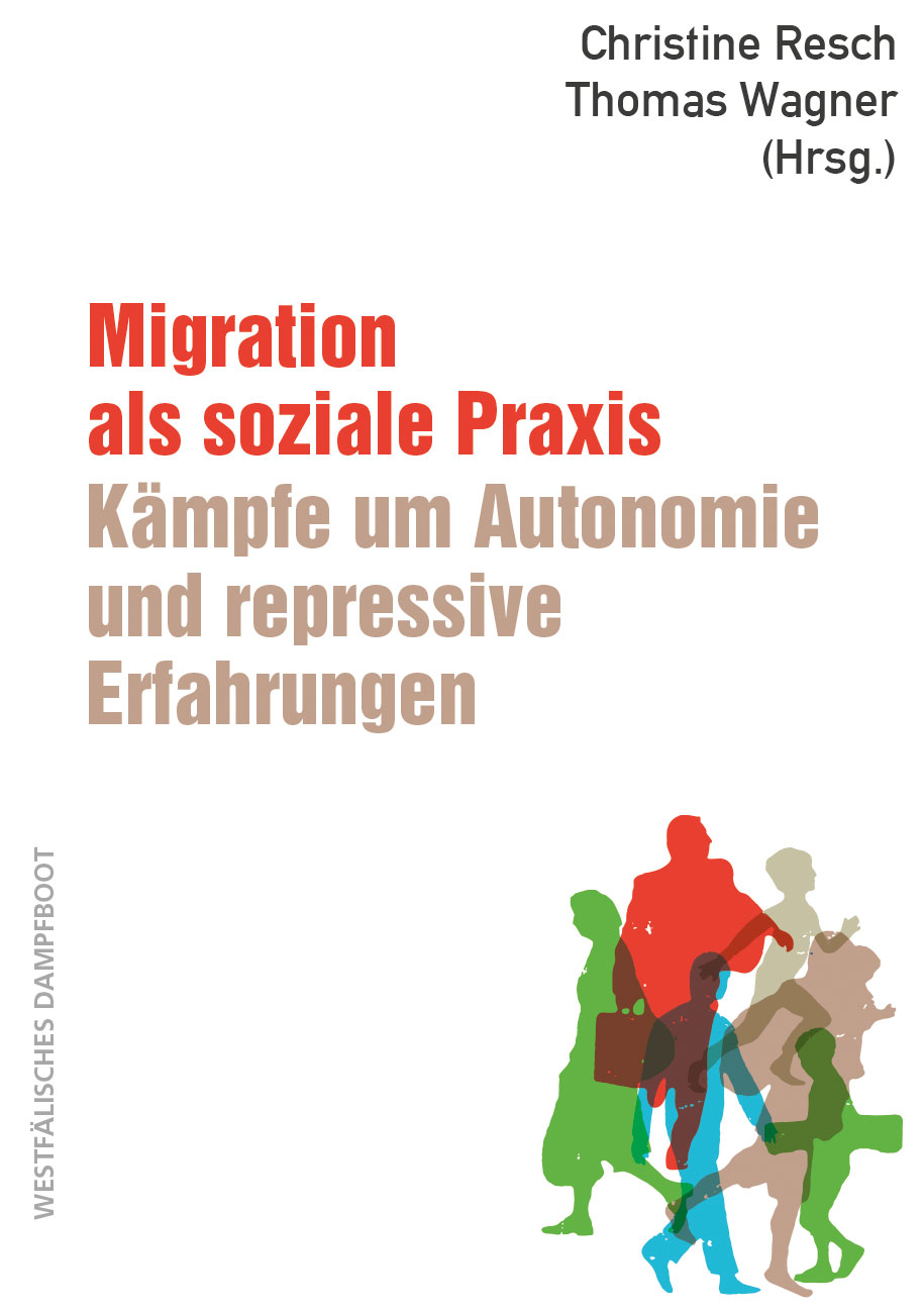 Migration als soziale Praxis: Kämpfe um Autonomie und repressive Erfahrungen