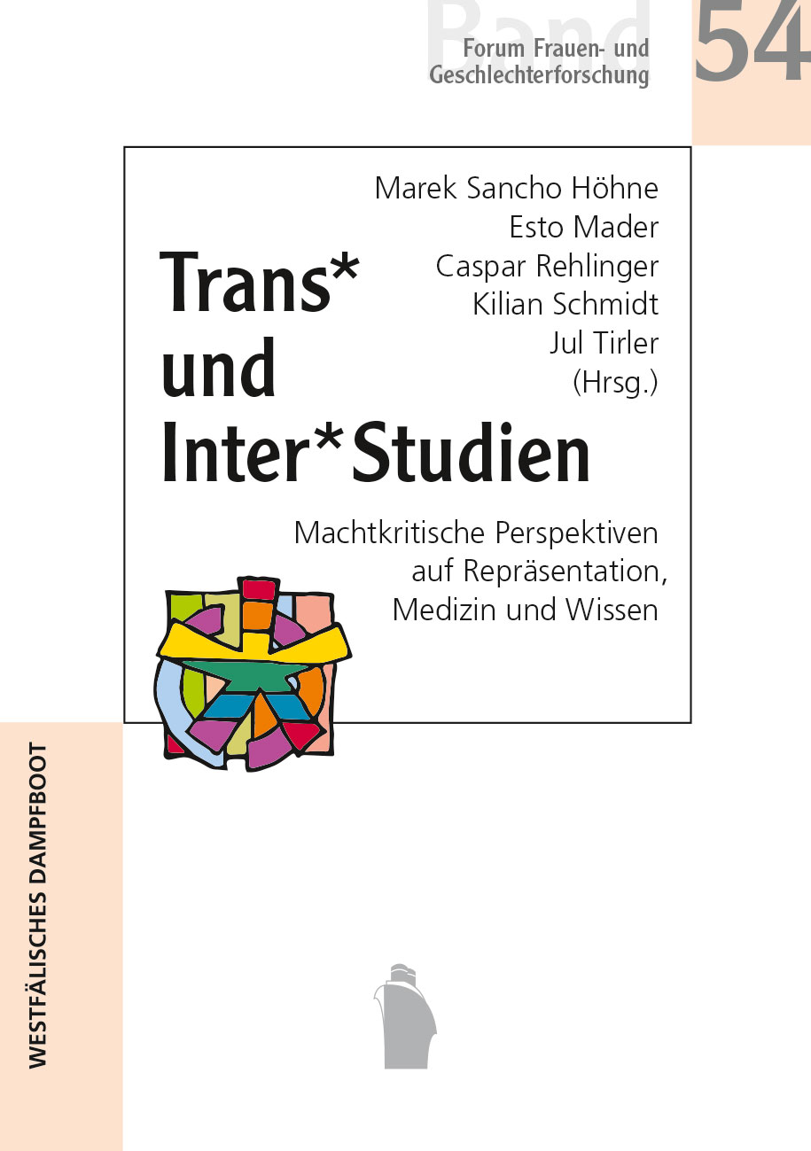 Trans* und Inter* Studien - Machtkritische Perspektiven auf Repräsentation, Medizin und Wissen